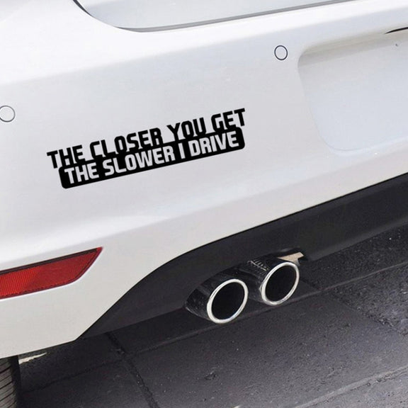 10 PCS The Closer You Get The Slower I Drive Car Sticker Car Styling Decals Motocycle Stickers, Size: 20x4cm