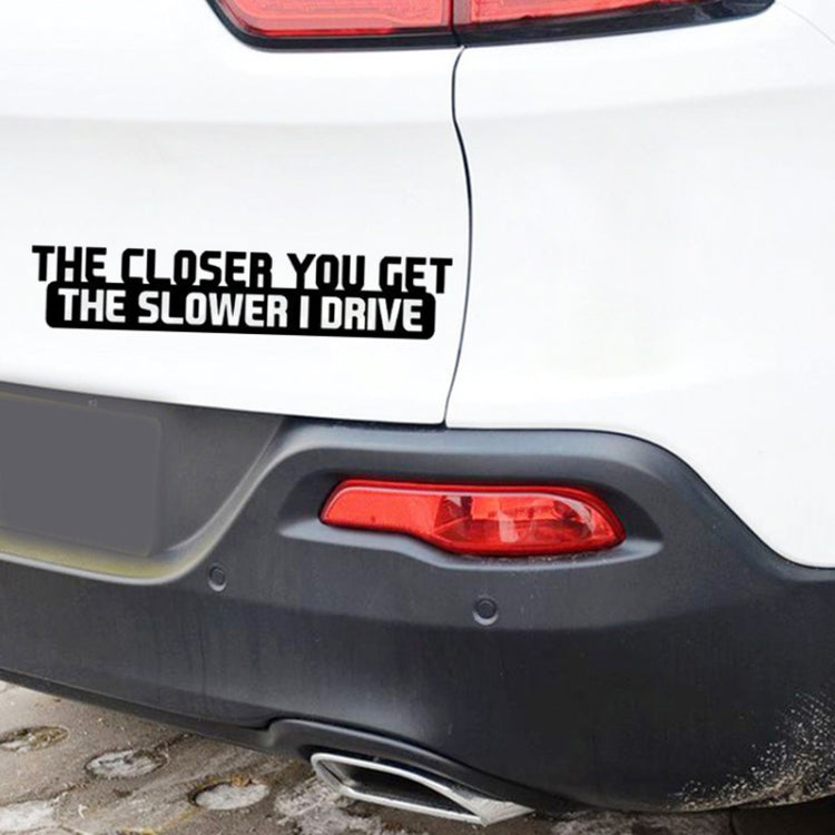 10 PCS The Closer You Get The Slower I Drive Car Sticker Car Styling Decals Motocycle Stickers, Size: 20x4cm - Decorative Sticker by PMC TechLife | Online Shopping South Africa | PMC TechLife | Buy Now Pay Later Mobicred